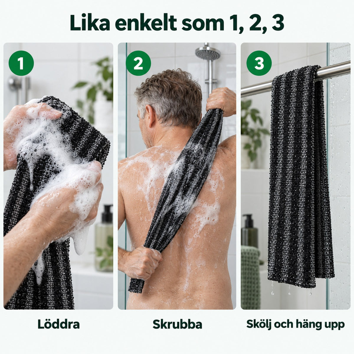 Tre steg: löddra handduken, skrubba ryggen, skölj och häng upp