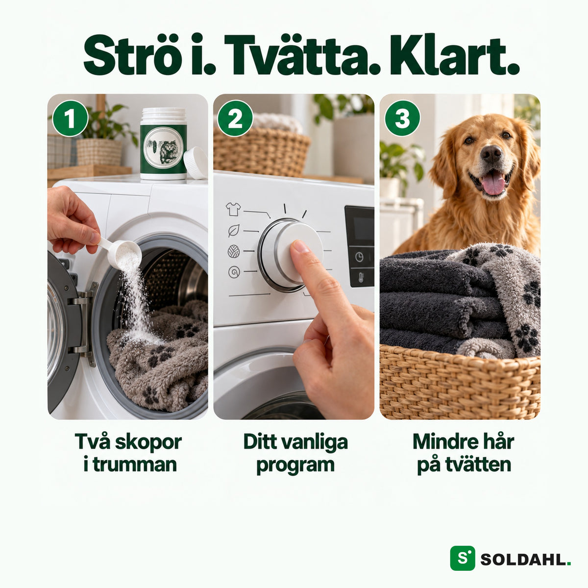 Tre steg: två skopor i trumman, ditt vanliga program, mindre hår på tvätten
