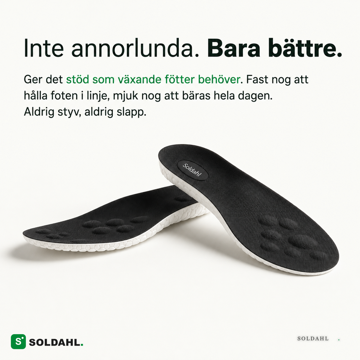 Inte annorlunda, bara bättre, stöd för växande fötter