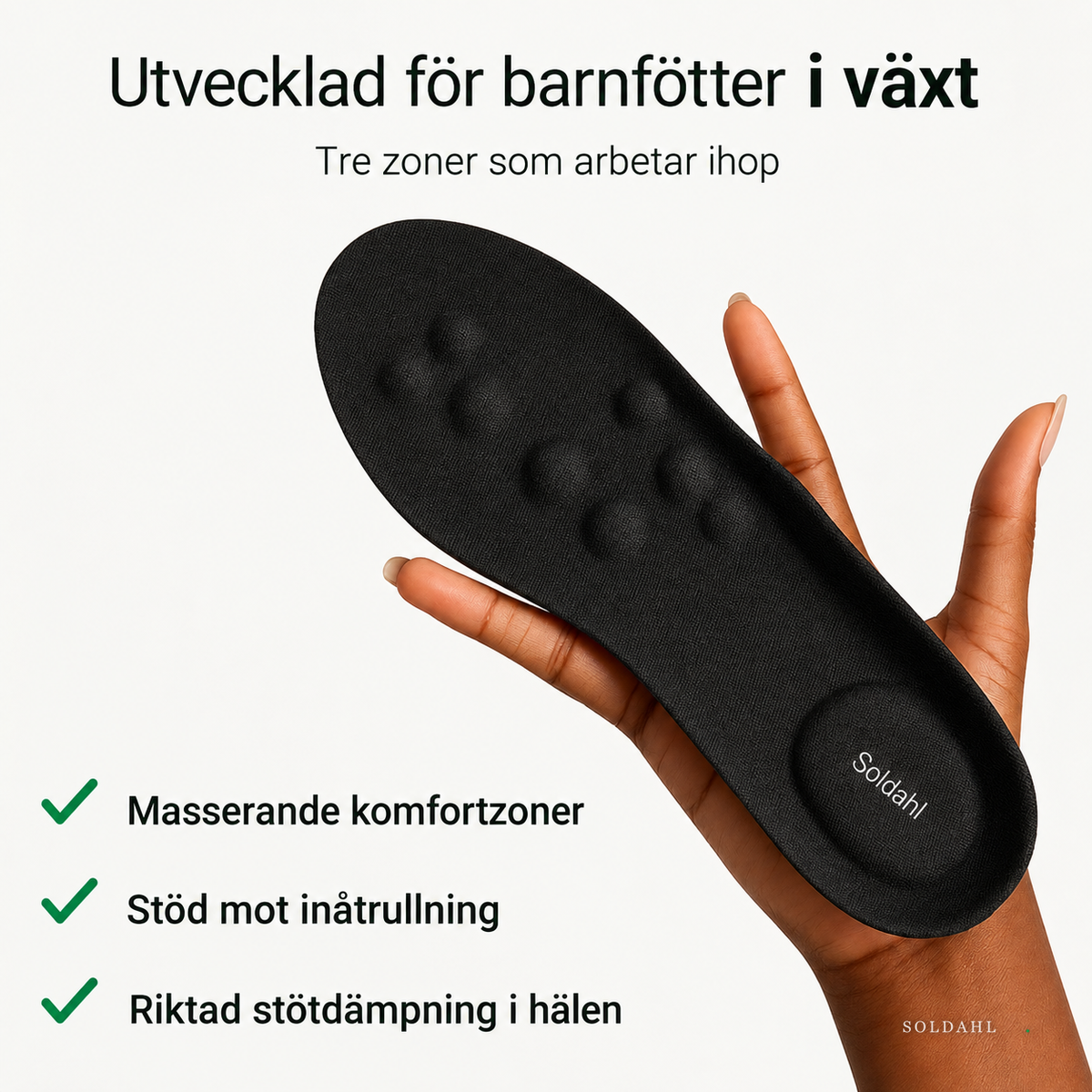 Utvecklad för barnfötter i växt, tre zoner som arbetar ihop