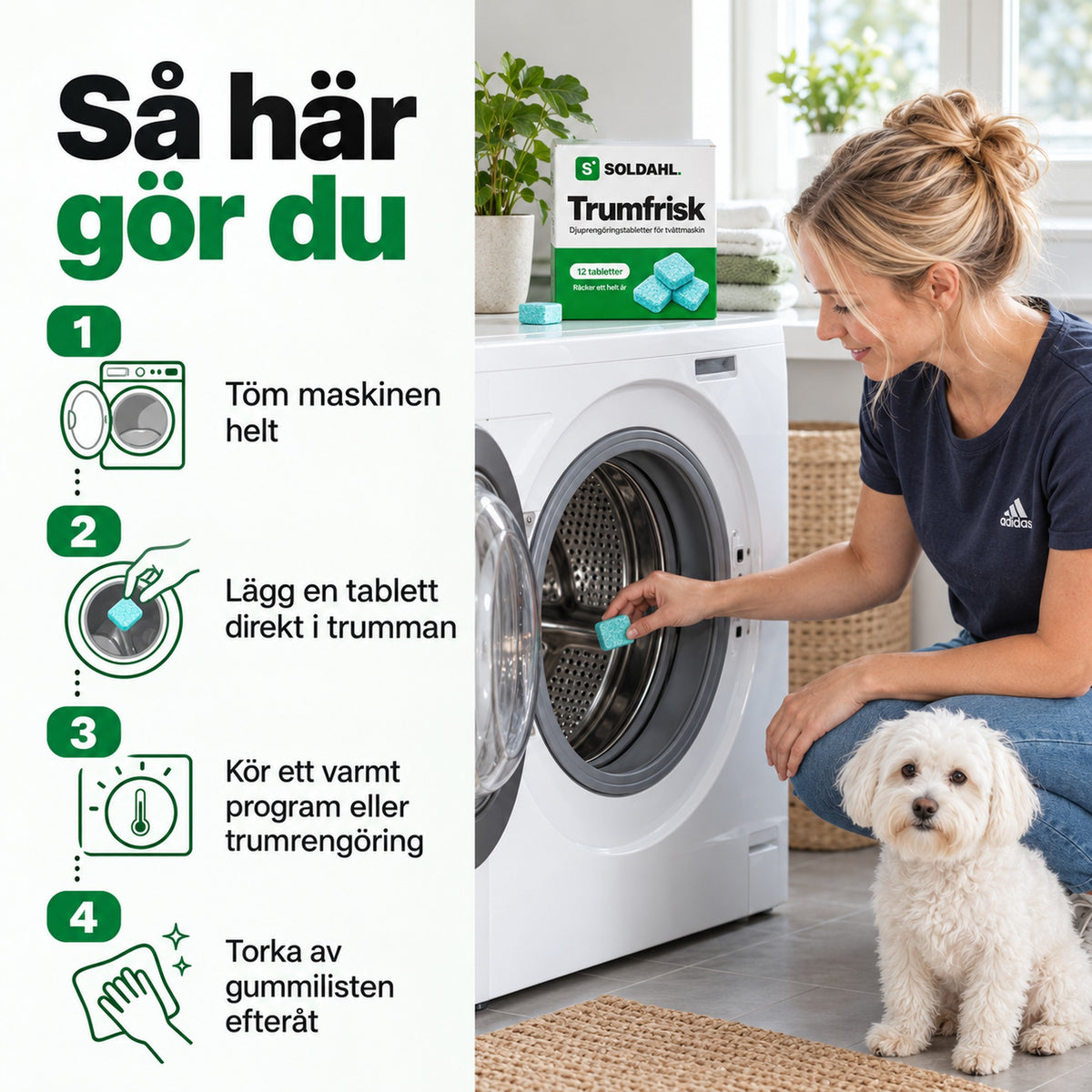 Så här gör du: lägg en tablett direkt i trumman