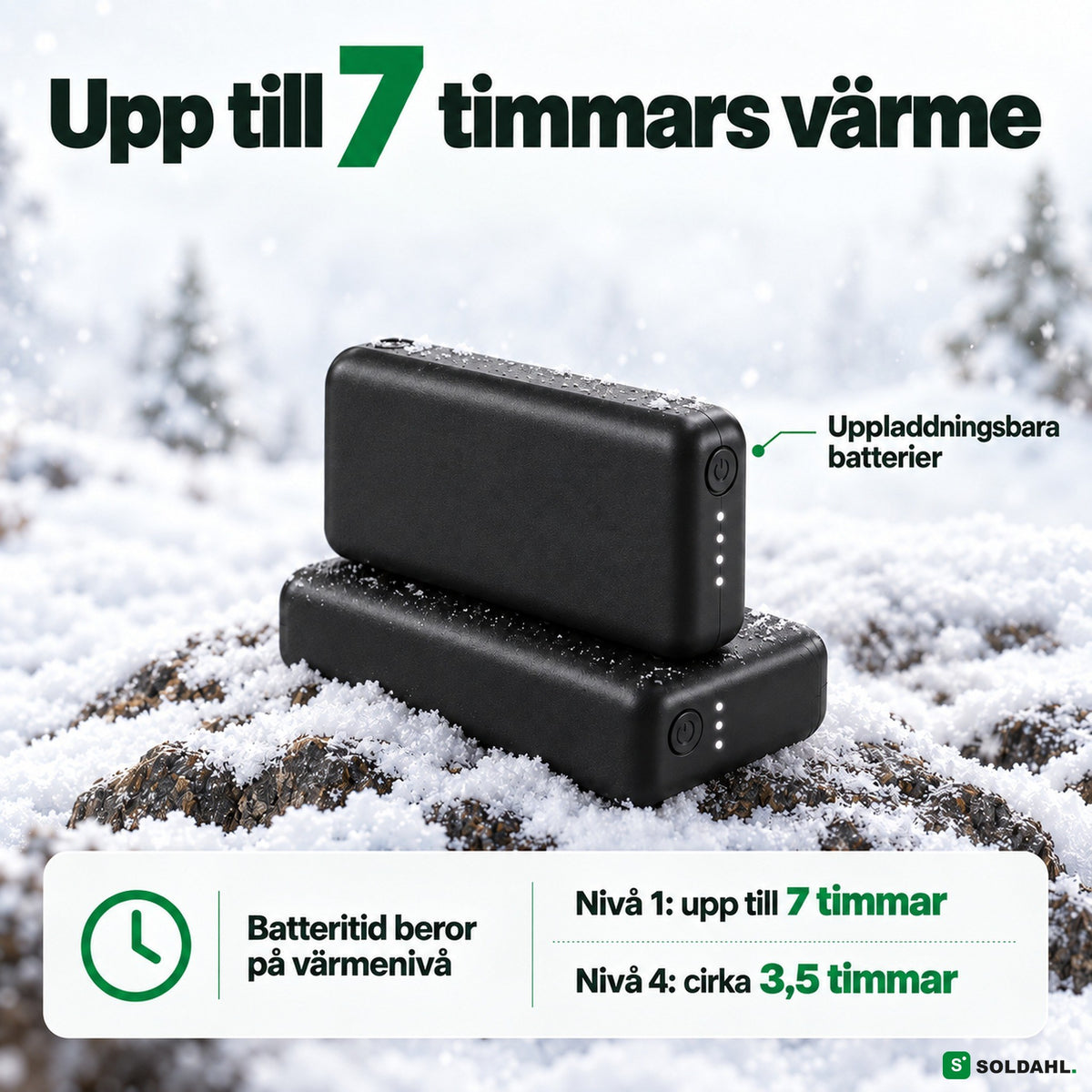Batteritid upp till 7 timmar på lägsta värmenivån
